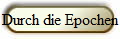 Durch die Epochen