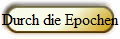 Durch die Epochen
