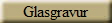 Glasgravur