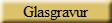 Glasgravur